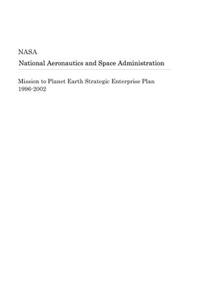 Mission to Planet Earth Strategic Enterprise Plan 1996-2002
