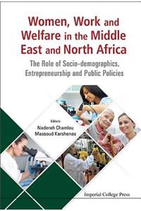 Women, Work And Welfare In The Middle East And North Africa: The Role Of Socio-demographics, Entrepreneurship And Public Policies
