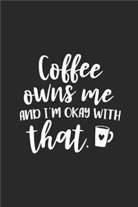 Coffee Owns Me and I'm Okay with That