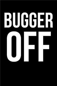 Bugger Off