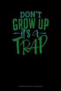 Don't Grow Up It's a Trap