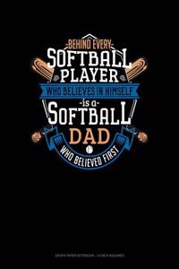 Behind Every Softball Player Who Believes in Himself Is a Softball Dad Who Believed First