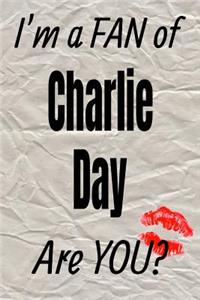I'm a Fan of Charlie Day Are You? Creative Writing Lined Journal