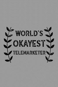 World's Okayest Telemarketer: Notebook, Journal or Planner Size 6 X 9 110 Lined Pages Office Equipment Great Gift Idea for Christmas or Birthday for a Telemarketer
