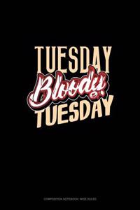 Tuesday Bloody Tuesday