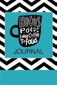 Hocus Pocus I Need Coffee to Focus Journal