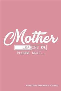 Mother Loading Please Wait... a Baby Girl Pregnancy Journal