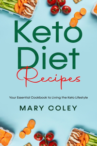 KETO DIET RECIPES: YOUR ESSENTIAL COOKBO