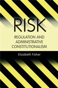 Risk Regulation and Administrative Constitutionalism