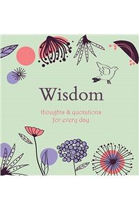 Wisdom: Thoughts & Quotations for Every Day
