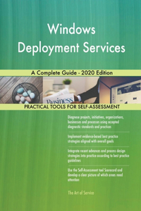 Windows Deployment Services A Complete Guide - 2020 Edition