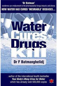 Water Cures, Drugs Kill