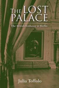 Lost Palace: The British Embassy in Berlin