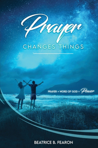 Prayer Changes Things