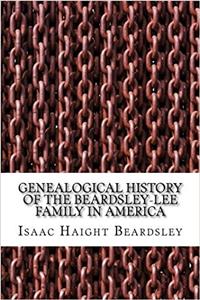 Genealogical History of the Beardsley-lee Family in America
