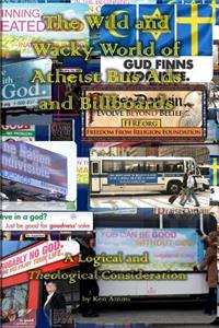 The Wild and Wacky World of Atheist Bus Ads and Billboards