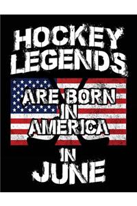 Hockey Legends Are Born In America In June