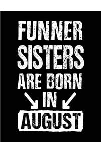 Funner Sisters Are Born In August