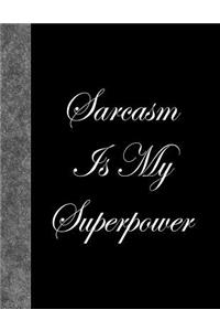 Sarcasm Is My Superpower