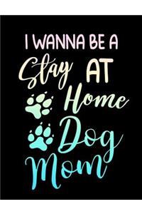 I Wanna Be A Stay At Home Dog Mom