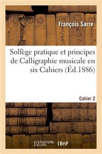 Solfège Pratique Et Principes de Calligraphie Musicale En Six Cahiers. Cahier 2