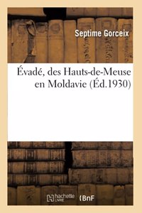 Évadé, Des Hauts-De-Meuse En Moldavie