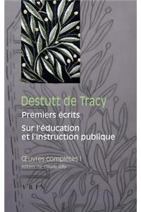 Destutt de Tracy: Iuvres Completes Tome I: Premiers Ecrits Sur l'Education Et l'Instruction Publique