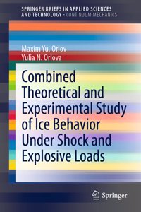 Combined Theoretical and Experimental Study of Ice Behavior Under Shock and Explosive Loads