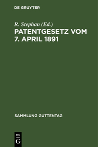 Patentgesetz Vom 7. April 1891