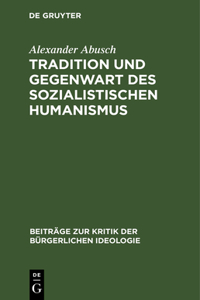 Tradition Und Gegenwart Des Sozialistischen Humanismus