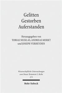 Gelitten - Gestorben - Auferstanden: Passions- Und Ostertraditionen Im Antiken Christentum