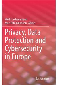 Privacy, Data Protection and Cybersecurity in Europe