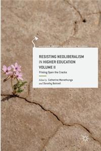 Resisting Neoliberalism in Higher Education Volume II: Prising Open the Cracks