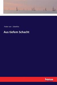 Aus tiefem Schacht
