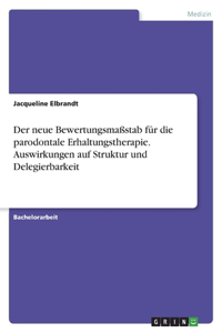 neue Bewertungsmaßstab für die parodontale Erhaltungstherapie. Auswirkungen auf Struktur und Delegierbarkeit