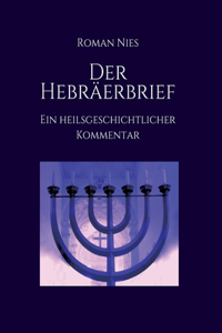 Hebräerbrief - Ein heilsgeschichtlicher Kommentar