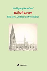 Kölsch Levve: Rümcher, Leedcher un Verzällcher