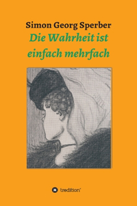 Wahrheit ist einfach mehrfach