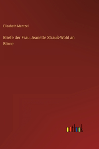 Briefe der Frau Jeanette Strauß-Wohl an Börne