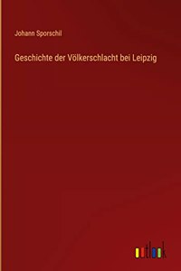 Geschichte der Völkerschlacht bei Leipzig
