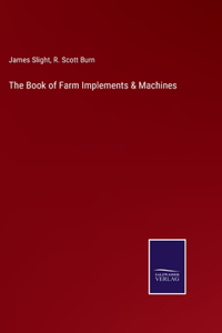 The Book of Farm Implements & Machines