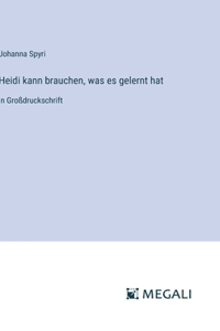 Heidi kann brauchen, was es gelernt hat