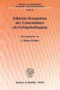 Ethische Kompetenz Der Unternehmer ALS Erfolgsbedingung