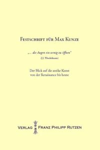 Festschrift Fur Max Kunze. '.. Die Augen Ein Wenig Zu Offnen'