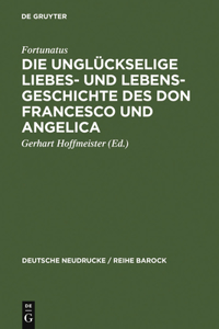 Die Unglückselige Liebes- Und Lebens-Geschichte Des Don Francesco Und Angelica