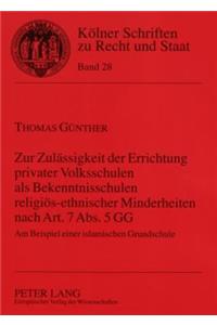 Zur Zulaessigkeit Der Errichtung Privater Volksschulen ALS Bekenntnisschulen Religioes-Ethnischer Minderheiten Nach Art. 7 Abs. 5 Gg