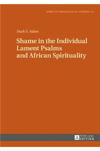 Shame in the Individual Lament Psalms and African Spirituality