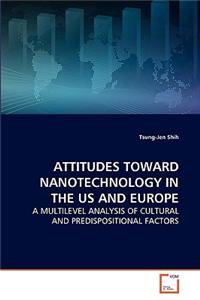 Attitudes Toward Nanotechnology in the Us and Europe