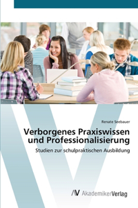 Verborgenes Praxiswissen und Professionalisierung