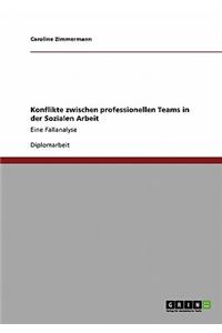 Konflikte Zwischen Professionellen Teams in Der Sozialen Arbeit
